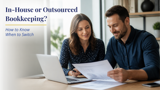 In-House vs. Outsourced Bookkeeping: How to Know When to Switch
